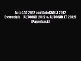 [Read Book] AutoCAD 2012 and AutoCAD LT 2012 Essentials   [AUTOCAD 2012 & AUTOCAD LT 2012]