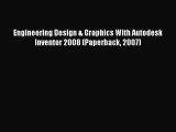 [Read Book] Engineering Design & Graphics With Autodesk Inventor 2008 (Paperback 2007)  Read