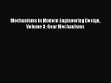 [Read Book] Mechanisms in Modern Engineering Design Volume 3: Gear Mechanisms Free PDF