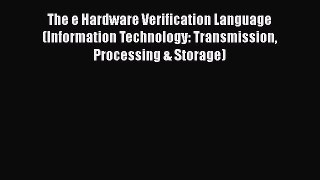 [Read Book] The e Hardware Verification Language (Information Technology: Transmission Processing
