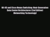 [Read Book] NX-OS and Cisco Nexus Switching: Next-Generation Data Center Architectures (2nd