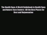 Download The Health Spas: A World Guidebook to Health Spas and Nature-Cure Centers--All the
