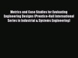 [Read Book] Metrics and Case Studies for Evaluating Engineering Designs (Prentice-Hall International