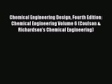 [Read Book] Chemical Engineering Design Fourth Edition: Chemical Engineering Volume 6 (Coulson