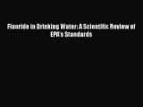 [Read Book] Fluoride in Drinking Water: A Scientific Review of EPA's Standards  EBook