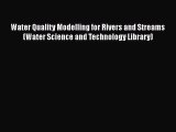 [Read Book] Water Quality Modelling for Rivers and Streams (Water Science and Technology Library)