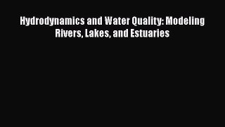 [Read Book] Hydrodynamics and Water Quality: Modeling Rivers Lakes and Estuaries  Read Online