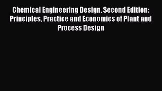 [Read Book] Chemical Engineering Design Second Edition: Principles Practice and Economics of