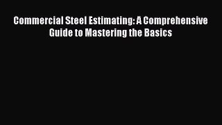 [Read Book] Commercial Steel Estimating: A Comprehensive Guide to Mastering the Basics Free