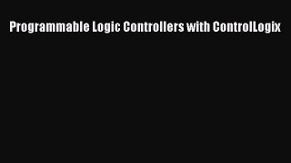 [Read Book] Programmable Logic Controllers with ControlLogix  Read Online