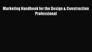 [Read Book] Marketing Handbook for the Design & Construction Professional  EBook