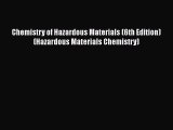 [Read Book] Chemistry of Hazardous Materials (6th Edition) (Hazardous Materials Chemistry)