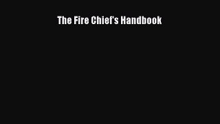 [Read Book] The Fire Chief's Handbook  EBook