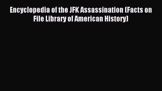 Read Encyclopedia of the JFK Assassination (Facts on File Library of American History) Ebook