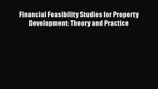 [Read Book] Financial Feasibility Studies for Property Development: Theory and Practice  EBook