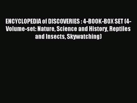 Read ENCYCLOPEDIA of DISCOVERIES : 4-BOOK-BOX SET (4-Volume-set: Nature Science and History