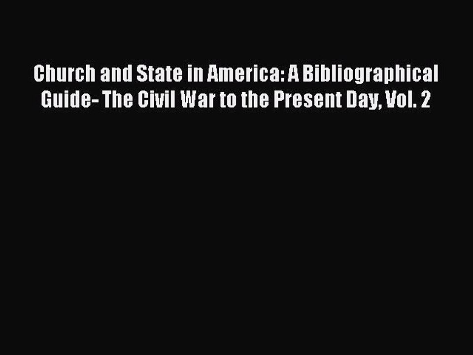 Read Church and State in America: A Bibliographical Guide- The Civil War to the Present Day