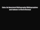 Read Cuba: An Annotated Bibliography (Bibliographies and Indexes in World History) Ebook Free
