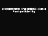 [Read Book] Critical Path Method (CPM) Tutor for Construction Planning and Scheduling  Read