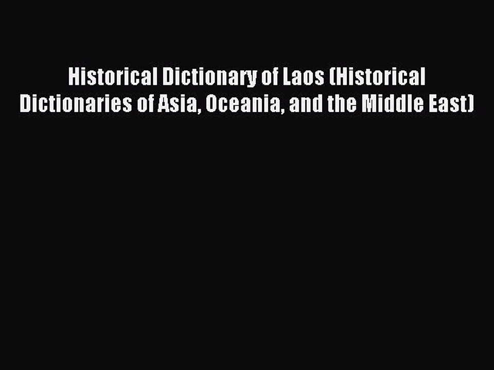 Read Historical Dictionary of Laos (Historical Dictionaries of Asia Oceania and the Middle
