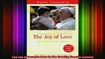 Read  The Joy of LoveOn Love in the Family Amoris Laetitia  Full EBook