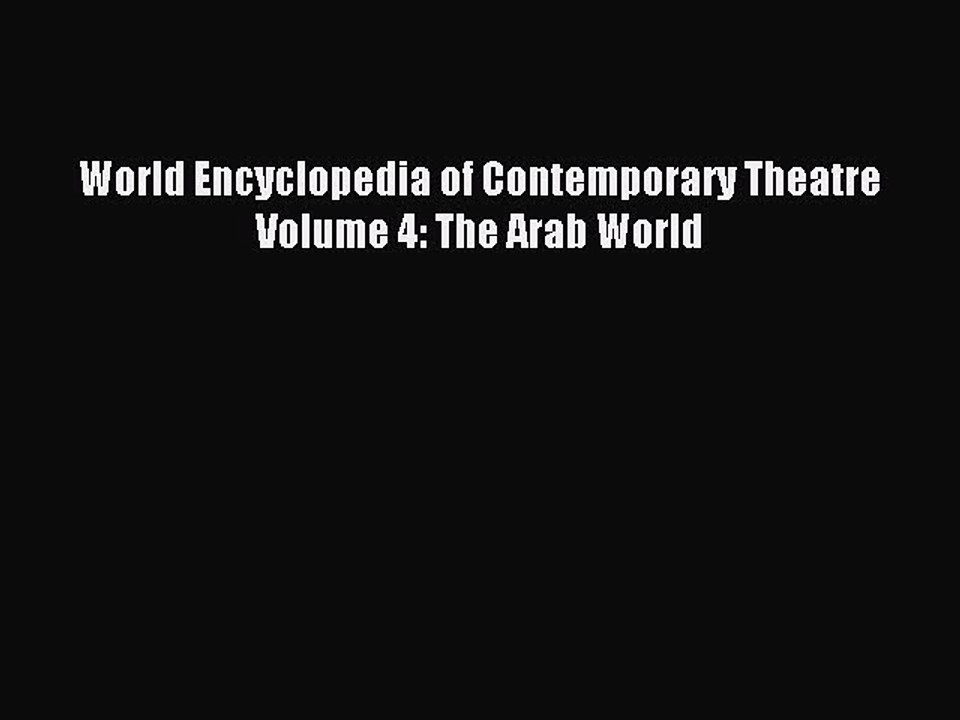 Read World Encyclopedia of Contemporary Theatre Volume 4: The Arab World Ebook Free