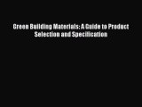 [Read Book] Green Building Materials: A Guide to Product Selection and Specification  EBook