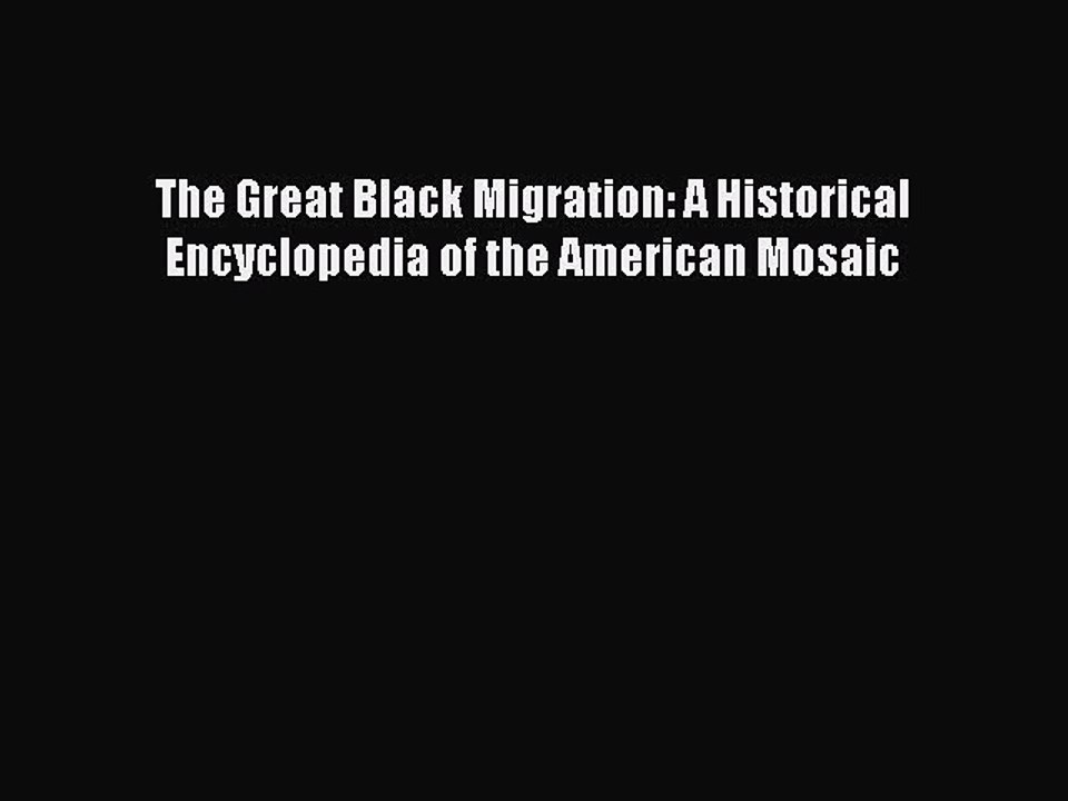 Read The Great Black Migration: A Historical Encyclopedia of the American Mosaic Ebook Free