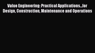 [Read Book] Value Engineering: Practical Applications...for Design Construction Maintenance