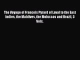 Download The Voyage of Francois Pyrard of Laval to the East Indies the Maldives the Moluccas