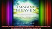 Read  Imagine Heaven NearDeath Experiences Gods Promises and the Exhilarating Future That  Full EBook