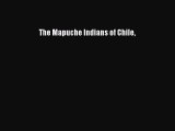 Read The Mapuche Indians of Chile Ebook Free