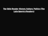 Download The Chile Reader: History Culture Politics (The Latin America Readers) PDF Free