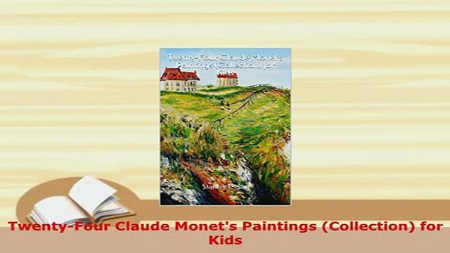 PDF TwentyFour Claude Monets Paintings Collection for Kids PDF Full Ebook