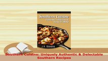 PDF  Southern Cuisine Uniquely Authentic  Delectable Southern Recipes Download Full Ebook