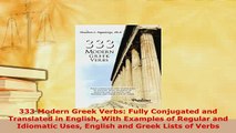 PDF  333 Modern Greek Verbs Fully Conjugated and Translated in English With Examples of Download Full Ebook