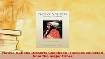 PDF  Native Nations Desserts Cookbook  Recipes collected from the major tribes PDF Full Ebook