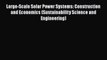 [Read Book] Large-Scale Solar Power Systems: Construction and Economics (Sustainability Science