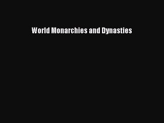 Read World Monarchies and Dynasties Ebook Free
