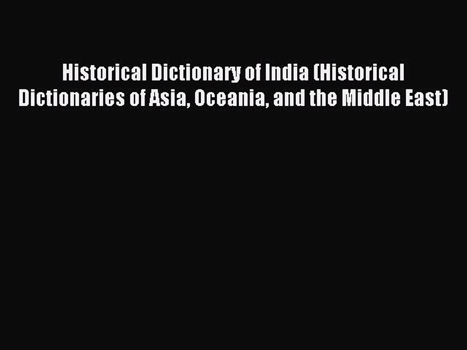 Read Historical Dictionary of India (Historical Dictionaries of Asia Oceania and the Middle