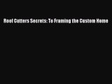 [Read Book] Roof Cutters Secrets: To Framing the Custom Home  EBook