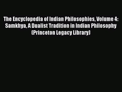 Download The Encyclopedia of Indian Philosophies Volume 4: Samkhya A Dualist Tradition in Indian