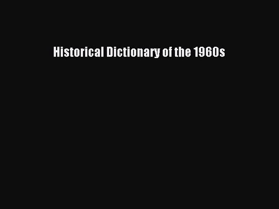 Read Historical Dictionary of the 1960s Ebook Free