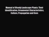 Download Manual of Woody Landscape Plants: Their Identification Ornamental Characteristics