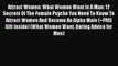 PDF Attract Women: What Women Want In A Man: 12 Secrets Of The Female Psyche You Need To Know