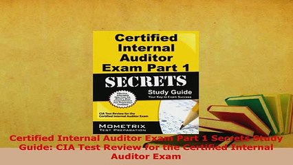 Download  Certified Internal Auditor Exam Part 1 Secrets Study Guide CIA Test Review for the PDF Book Free