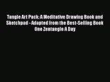 Read Tangle Art Pack: A Meditative Drawing Book and Sketchpad - Adapted from the Best-Selling