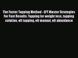 Read The Faster Tapping Method - EFT Master Strategies For Fast Results: Tapping for weight