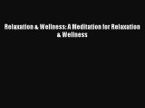 Download Relaxation & Wellness: A Meditation for Relaxation & Wellness PDF Free