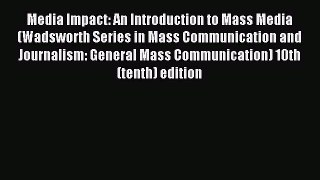 Read Media Impact: An Introduction to Mass Media (Wadsworth Series in Mass Communication and